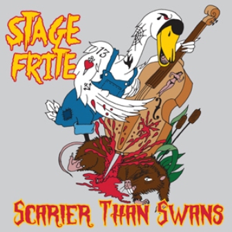 STAGE FRITE : Scarier Than Swans