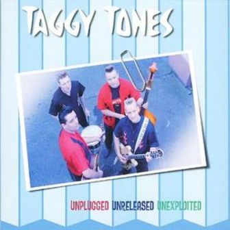 TAGGY TONES : Unplugged, Unreleased & Unexploited