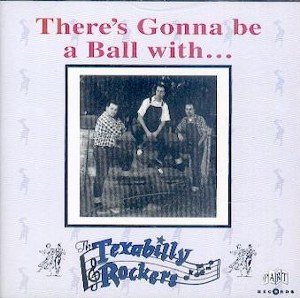 TEXABILLY ROCKERS, THE : There's Gonna Be A Ball With...
