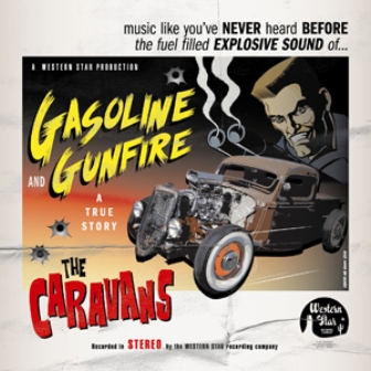 CARAVANS, THE : Gasoline & Gunfire ( True Story)