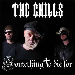 CHILLS, THE : SOMETHING TO DIE FOR
