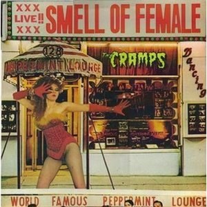 CRAMPS,THE : Smell Of Female