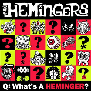 HEMINGERS, THE : What's a Heminger