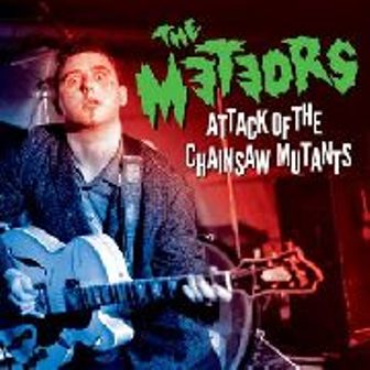 METEORS, THE : Attack Of The Chainsaw Mutants