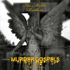 MURDER BROTHERS, THE : Murder gospels Volume One