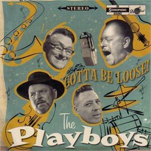 PLAYBOYS, THE : Gotta Be Loose