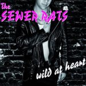 SEWER RATS,THE : Wild At Heart