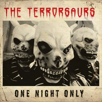 TERRORSAURS, THE : One Night Only