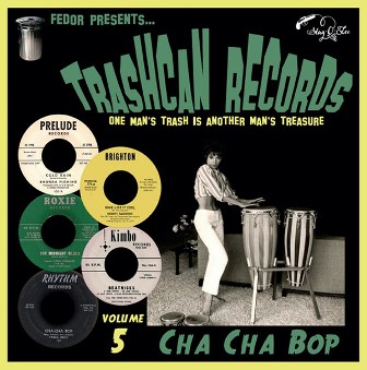 TRASHCAN RECORDS : Volume 5 - Cha Cha Bop