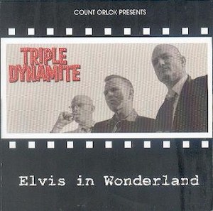TRIPLE DYNAMITE : Elvis In Wonderland