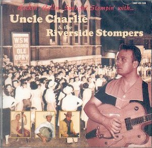 UNCLE CHARLIE & THE RIVERSIDE STOMPERS : Rockin', Rollin', Swingin' Stompin' with...