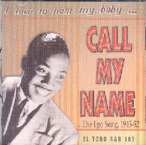 I LOVE TO HEAR MY BABY CALL MY NAME : The Ego Song 1945-52