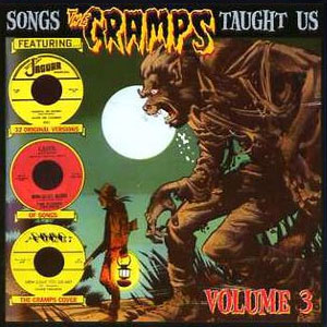 SONGS THE CRAMPS TAUGHT US : Volume 3