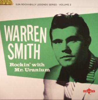 WARREN SMITH : Rockin' With Mr. Uranium