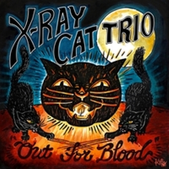 X -RAY CAT TRIO : Out For Blood