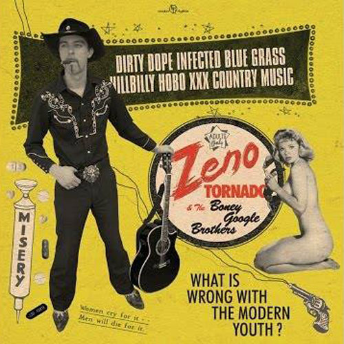ZENO TORNADO & THE BONEY GOOGLE BROTHERS : Dirty Dope Infected Blue Grass Hillbilly Hobo XXX Country Music